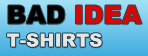 Bad Idea T-Shirts Coupon